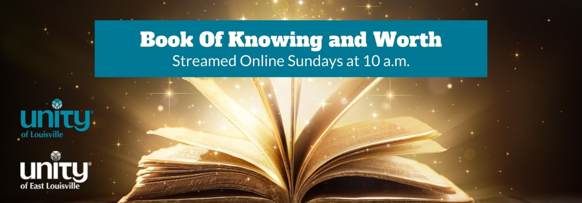 Book of Knowing and Worth, Streamed Online Sundays at 10 am