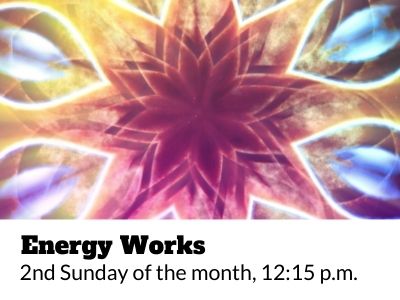 Kaleidoscopic shapes centering on a warm pink rose, white text, Energy Works, 2nd Sunday of the month, 12:15 pm