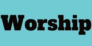 Blue background, black text, Worship