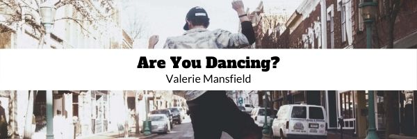 Background of dancer in the street, black text, Are You Dancing? Valerie Mansfield