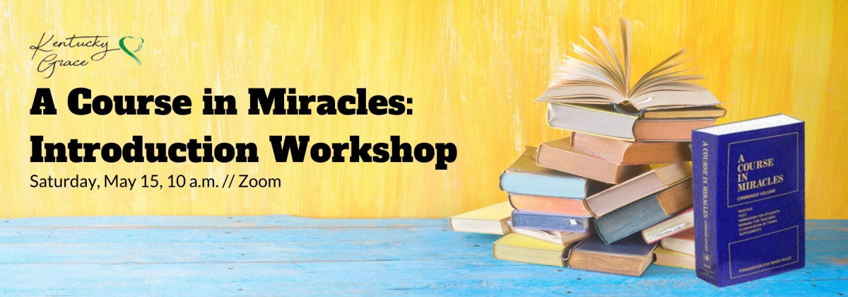 Yellow wall, blue shelf with pile of books, black text, A Course in Miracles: Introduction Workshop, Saturday May 15, 10 am / Zoom
