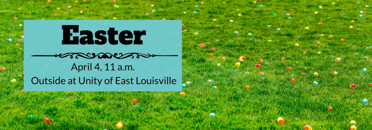 Background of easter eggs in grassy field, blue text box with black text, Easter, April 4, 11 am Outside at Unity of East Louisville