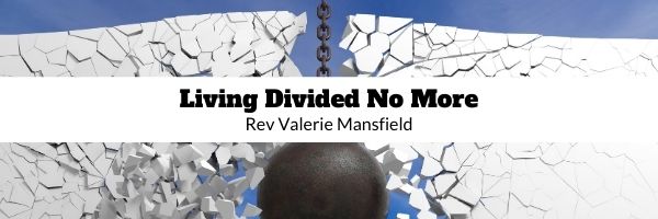 Background of wrecking ball knocking down wall, black text, Living Divided No More, Rev Valerie Mansfield