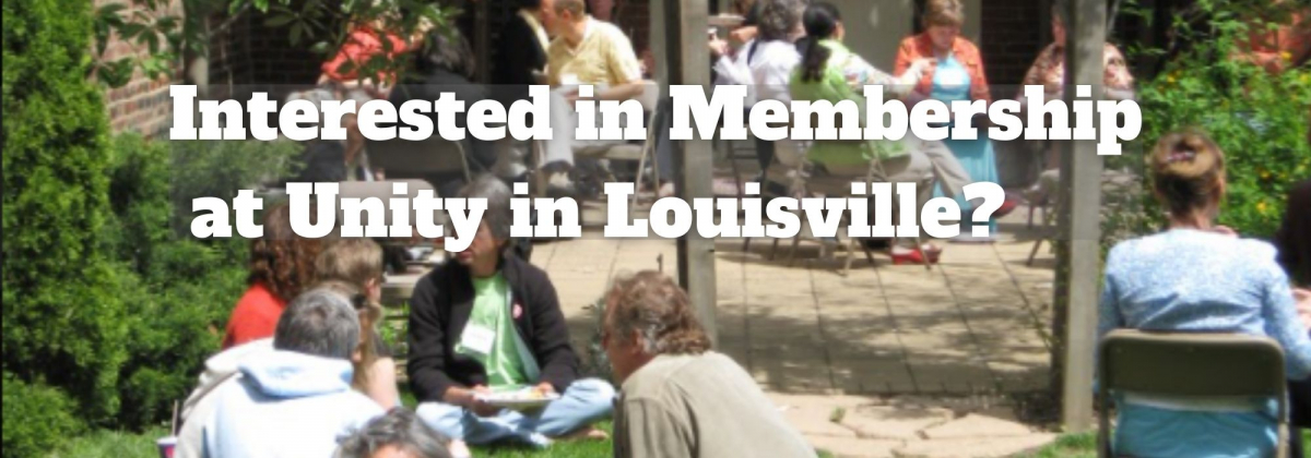 background of Unity folks in the meditation garden, white text, Interested in Membership at Unity in Louisville?