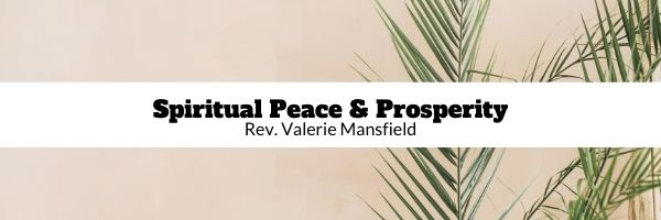 Background of Palm leaves, black text, Spiritual Peace & Prosperity, Rev Valerie Mansfield