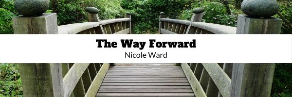 Bridge in the forest, Black text, The Way Forward, Nicole Ward