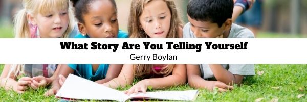 Four children reading a book in the grass, black text, What Story Are You Telling Yourself? Gerry Boylan