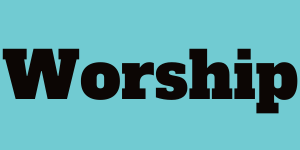 Teal background, black text, Worship